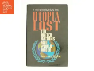 Utopia Lost : the United Nations and World Order af Rosemary Righter (Bog)
