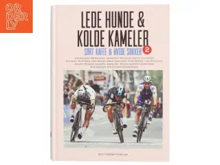 Lede hunde & kolde kameler (Bog)