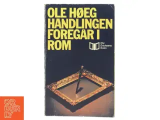 Handlingen Foregår i Rom af Ole Høeg (Bog)