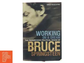 Working on a Dream : The Progressive Political Vision of Bruce Springsteen af David Masciotra (Bog)
