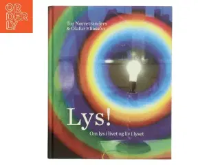 Lys! : om lys i livet og liv i lyset af Tor Nørretranders og Olafur Eliasson (Bog)