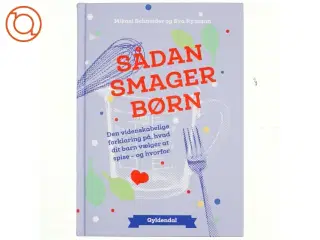 Sådan smager børn : den videnskabelige forklaring på, hvad dit barn vælger at spise og hvorfor af Mikael Schneider (Bog)