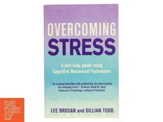 Overcoming stress : a self-help guide using cognitive techniques af Leonora Brosan (Bog)