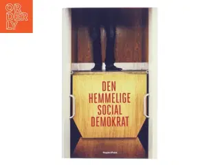 Den hemmelige socialdemokrat af Anonym medlem af Socialdemokratiets folketingsgruppe (Bog)