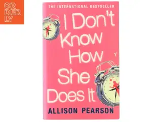 I don&#39;t know how she does it af Allison Pearson (Bog)