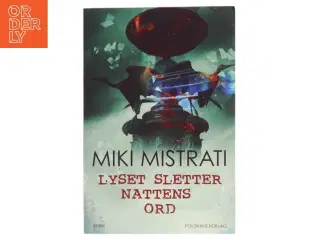 Lyset sletter nattens ord : roman af Miki Mistrati (f. 1968) (Bog)