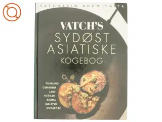 Vatch&#39;s sydøst asiatiske kogebog af Vatcharin Bhumichitr (Bog)