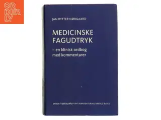 Medicinske fagudtryk : en klinisk ordbog med kommentarer af Jan O. Rytter Nørgaard (Bog)
