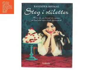 Steg i stiletter : mere end 150 lækre opskrifter af Ravinder Bhogal (Bog)