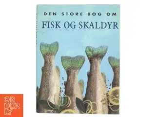 Den store bog om fisk og skaldyr af Kasper Monty (Bog)