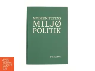 Modernitetens miljøpolitik af Bo Elling (Bog)