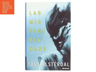 Lad mig tage din hånd af Tove Alsterdal (Bog)