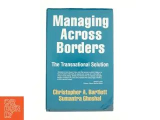 Managing Across Borders: the Transnational Solution af Bartlett, Christopher a.; Ghoshal, Sumantra (Bog)