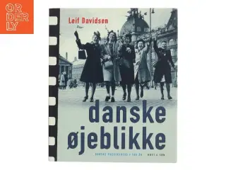 Danske øjeblikke : danske pressefotos i 100 år af Leif Davidsen (Bog)