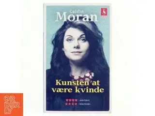 Kunsten at være kvinde af Caitlin Moran (f. 1975) (Bog)