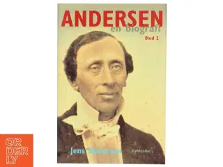 Andersen : en biografi. Bind 2 af Jens Andersen (f. 1955) (Bog)