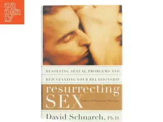 Resurrecting Sex af David Schnarch, Ph.D. (Bog)
