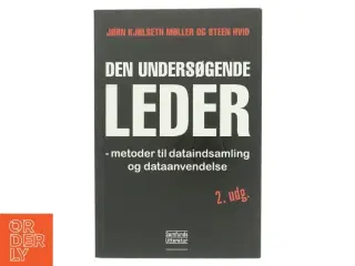 Den undersøgende leder : metoder til dataindsamling og dataanvendelse af Steen Hvid (Bog)