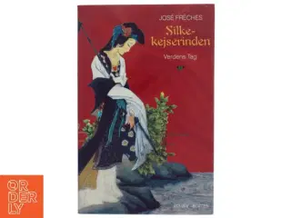 Silkekejserinden - Verdens tag : roman af José Frèches (Bog)