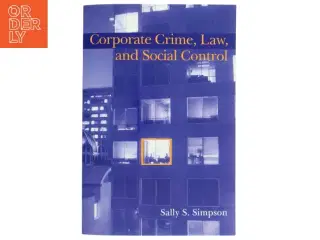 Corporate crime, law, and social control af Sally S. Simpson (Bog)