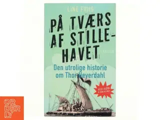 På tværs af stillehavet : den utrolige historie om Thor Heyerdahl af Line Friis Frederiksen (Bog)