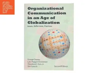 Organizational communication in an age of globalization : issues, reflections, practices af George Cheney (Bog)
