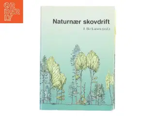 Naturnær skovdrift af J. Bo Larsen (Bog)