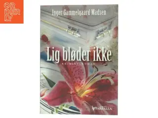 Lig bløder ikke : kriminalroman af Inger Gammelgaard Madsen (Bog) fra Farfalla