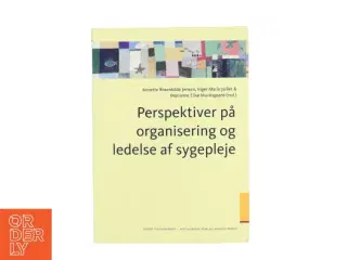 Perspektiver på organisering og ledelse af sygepleje (Bog)