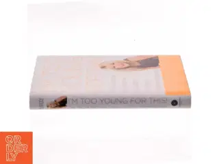 I&#39;m too young for this! : the natural hormone solution to enjoy perimenopause (Bog)