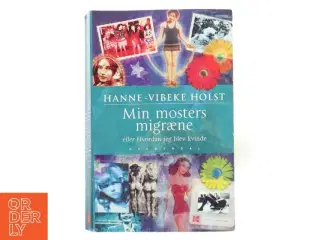 Min mosters migræne af Hanne-Vibeke Holst (Bog)