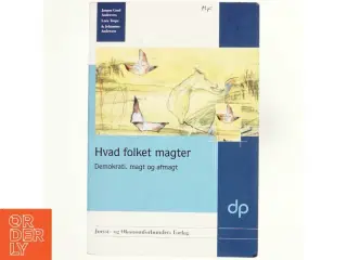 Hvad folket magter : demokrati, magt og afmagt (Bog)