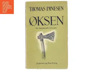 Øksen: En Lægmands Livssyn af Thomas Dinesen fra Jespersen og Pios Forlag