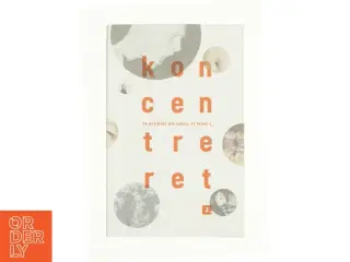 Koncentreret - 14 artikler om tiden, vi lever i fra Bog