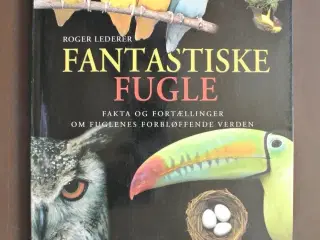 fantastiske fugle, af roger lederer, emne: dyr