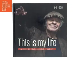 This is my life : til minde om hele Danmarks spillemand af Bo Østlund (Bog)