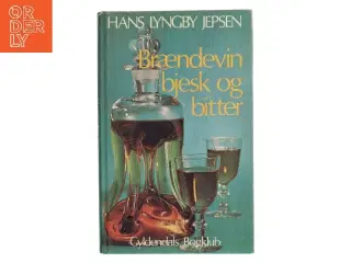 Brændevin bjesk og bitter af Hans Lyngby Jepsen (Bog)