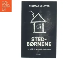 Stedbørnene : en guide til sammenbragte familier af Thomas Milsted (Bog)