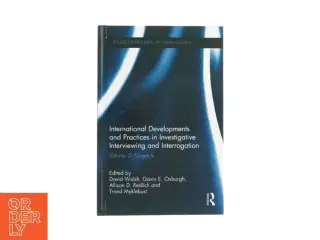 International developments and practices in investigative interviewing and interrogation af David Walsh, Gavin E. Oxburgh, Allison D. Redlich and Tron