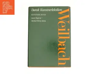 Weilbach - dansk kunstnerleksikon. 7. Laura Ragoczy - Michael Henry Spang af Sys Hartmann (Bog)