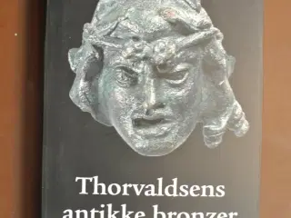 thorvaldsens antikke bronzer, af torben melander, 