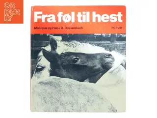 Fra føl til hest af Monique og Hans D. Dossenbach (Bog)