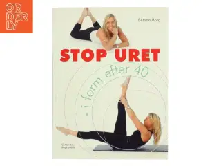 Stop uret : i form efter 40 af Bettina Borg (Bog)