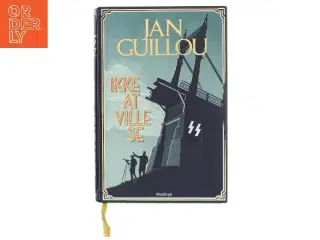 Ikke at ville se af Jan Guillou (Bog)