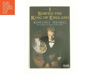 I Served the King of England by Bohumil Hrabal af Hrabal, Bohumil (Bog)