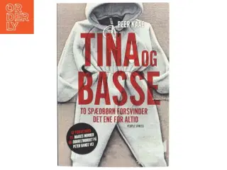 Tina og Basse : to spædbørn forsvinder, det ene for altid af Peer Kaae (Bog)
