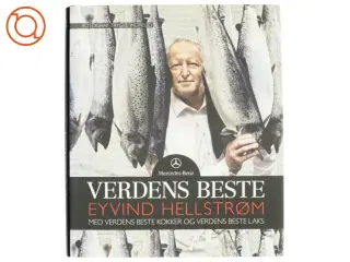 Kogebog: Verdens beste Eyvind Hellstrøm - med verdens beste kokker og verdens beste laks