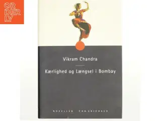 Kærlighed og længsel i Bombay af Vikram Chandra (Bog)