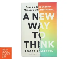 A new way to think : your guide to superior management effectiveness af Roger L. Martin (Bog)