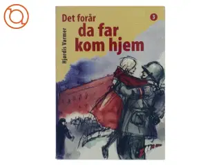 Det forår da far kom hjem af Hjørdis Varmer (Bog)